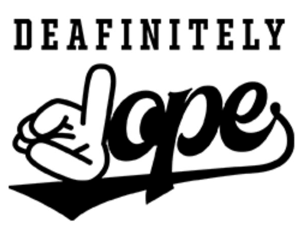 Deafinitely Dope